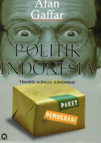 Politik Indonesia : transisi menuju demokrasi